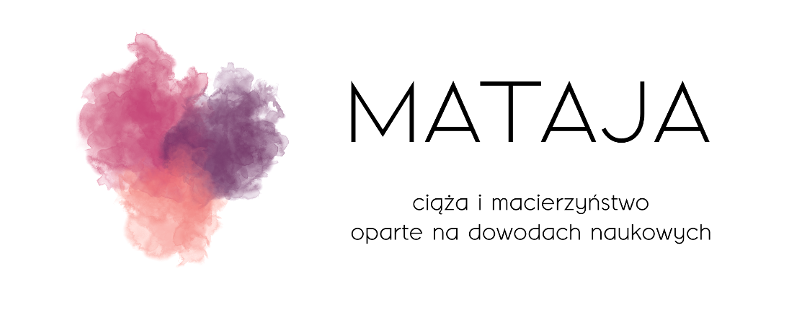 Mataja - Blog położnej o ciąży, porodzie i rodzicielstwie, Blog ekspercki, parentingowy, rodzicielski